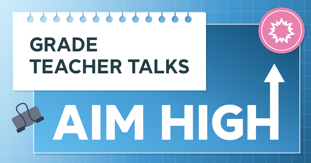 Grade Teacher Talks: Aim High