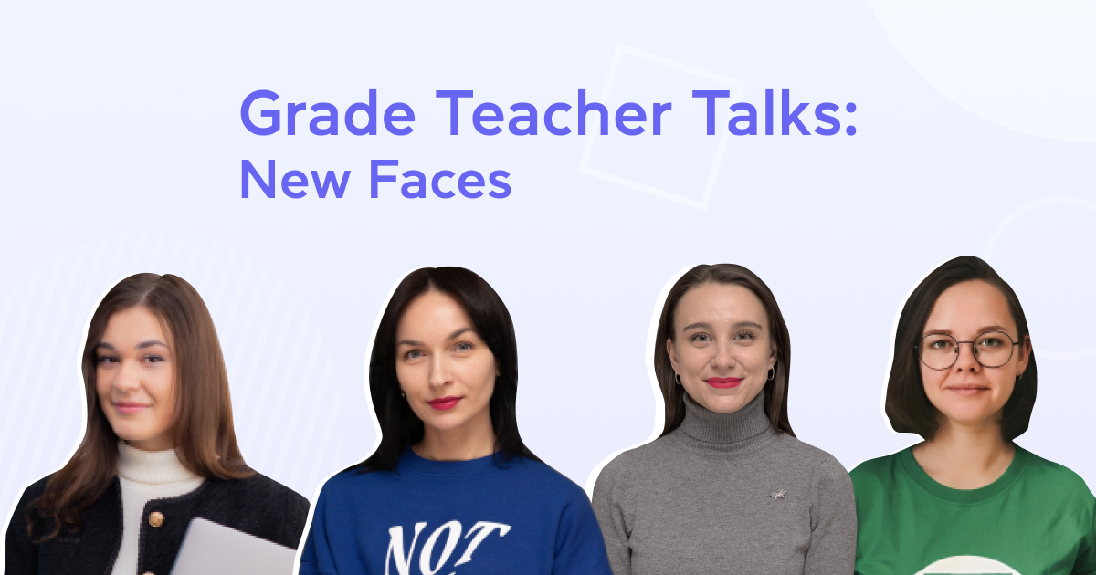 Grade Teacher Talks: New Faces