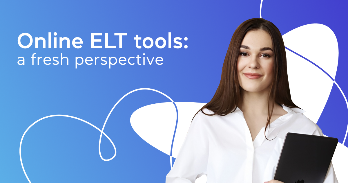 Online ELT tools: a fresh perspective