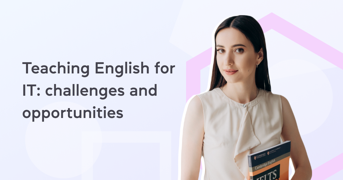 Teaching English for IT: challenges and opportunities