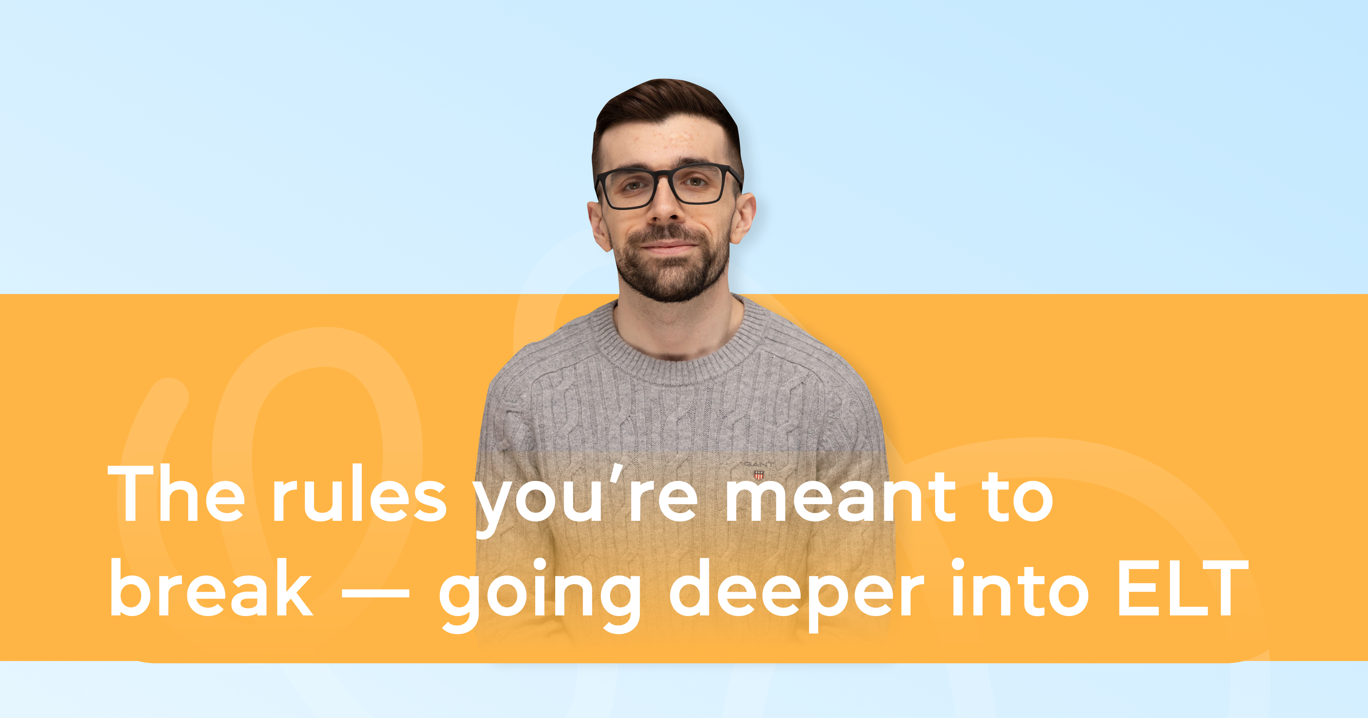 The rules you’re meant to break - going deeper into ELT