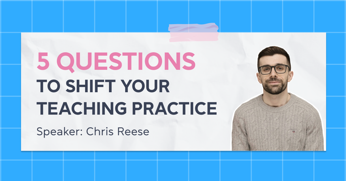 5 questions to shift your teaching practice