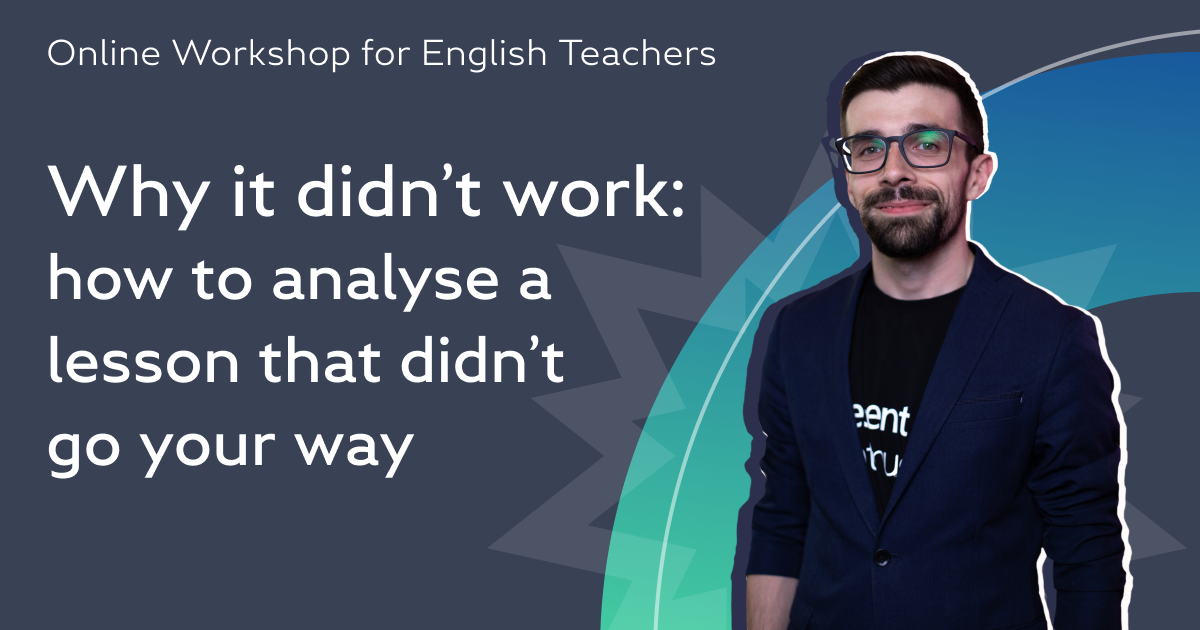 Why it didn’t work: how to analyse a lesson that didn’t go your way